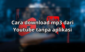 cara download mp3 dari youtube tanpa aplikasi
